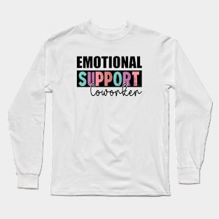 Co Worker Emotional Support Coworker colleague Long Sleeve T-Shirt